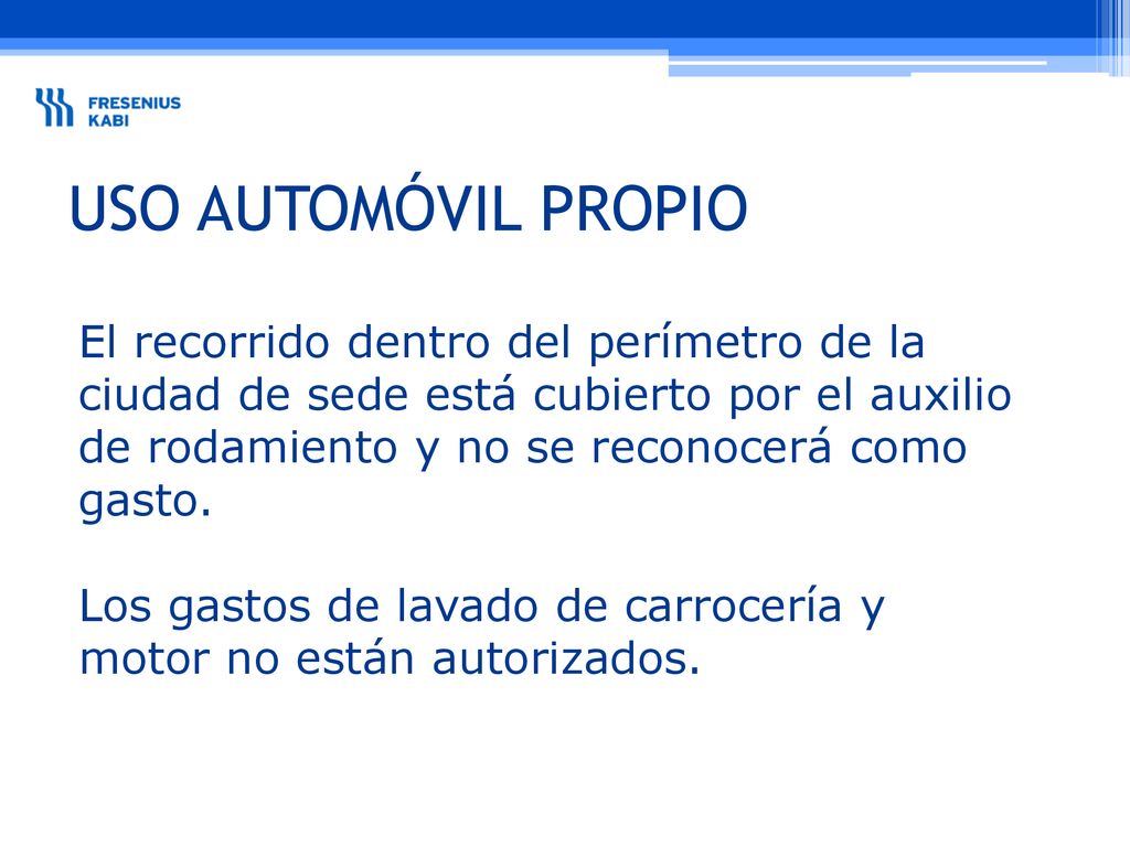 USO AUTOMÓVIL PROPIO El recorrido dentro del perímetro de la ciudad de sede está cubierto por el auxilio de rodamiento y no se reconocerá como gasto.