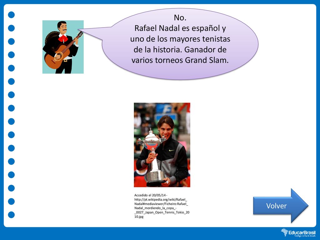 No. Rafael Nadal es español y uno de los mayores tenistas de la historia. Ganador de varios torneos Grand Slam.