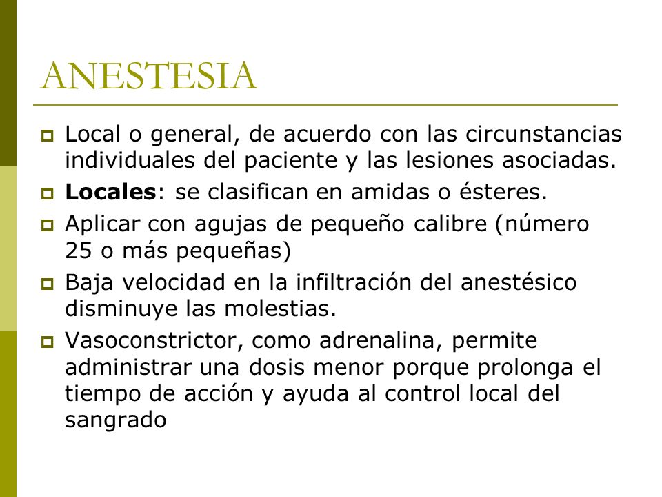 ANESTESIA Local o general, de acuerdo con las circunstancias individuales del paciente y las lesiones asociadas.