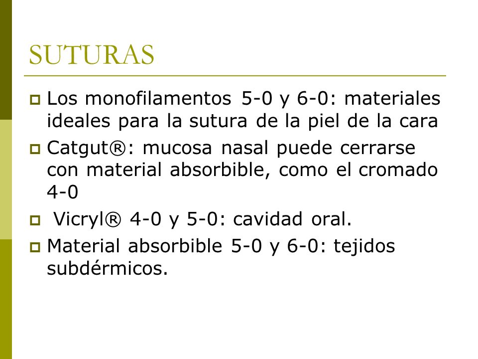 SUTURAS Los monofilamentos 5-0 y 6-0: materiales ideales para la sutura de la piel de la cara.