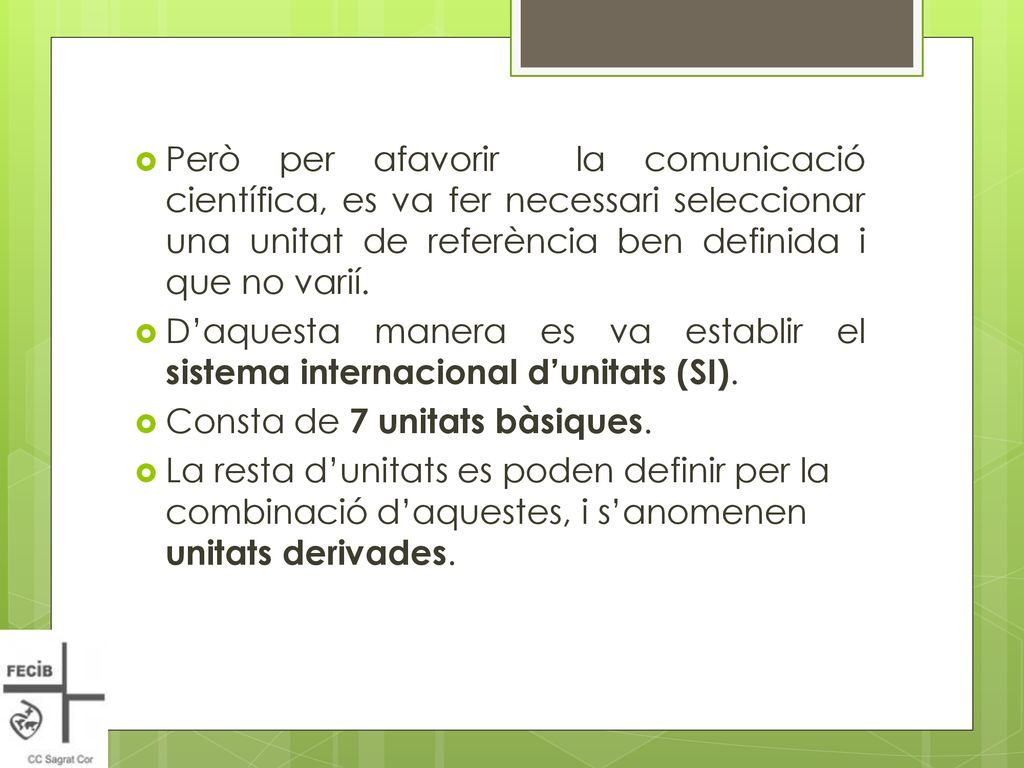 Però per afavorir la comunicació científica, es va fer necessari seleccionar una unitat de referència ben definida i que no varií.