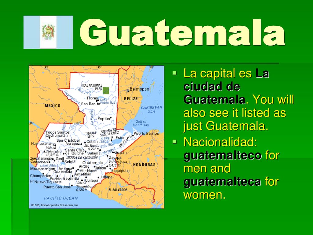 Guatemala La capital es La ciudad de Guatemala. You will also see it listed as just Guatemala.
