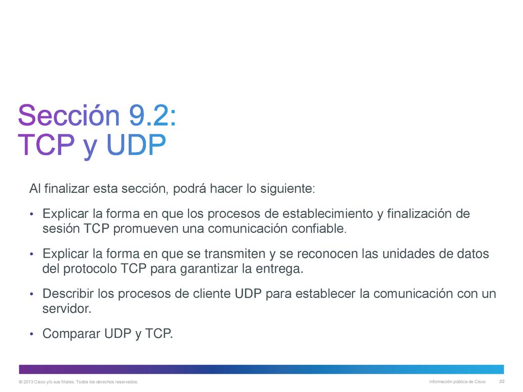 Sección 9.2: TCP y UDP Al finalizar esta sección, podrá hacer lo siguiente: