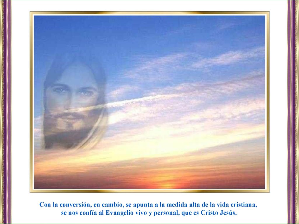 se nos confía al Evangelio vivo y personal, que es Cristo Jesús.