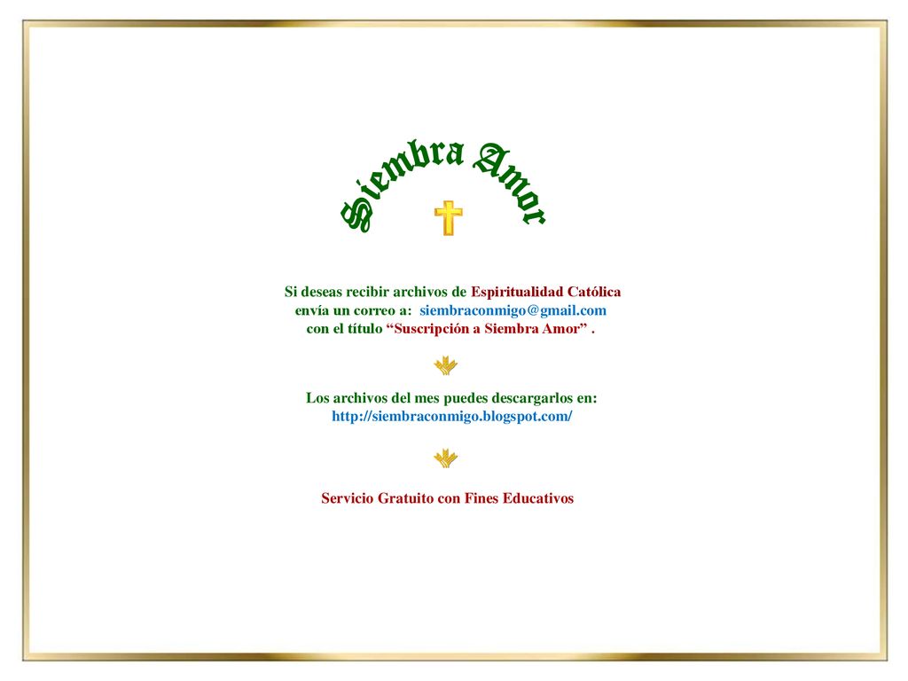 Siembra Amor Si deseas recibir archivos de Espiritualidad Católica