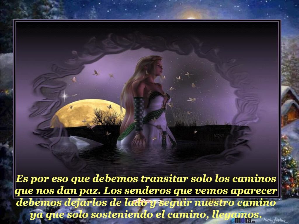 Es por eso que debemos transitar solo los caminos que nos dan paz