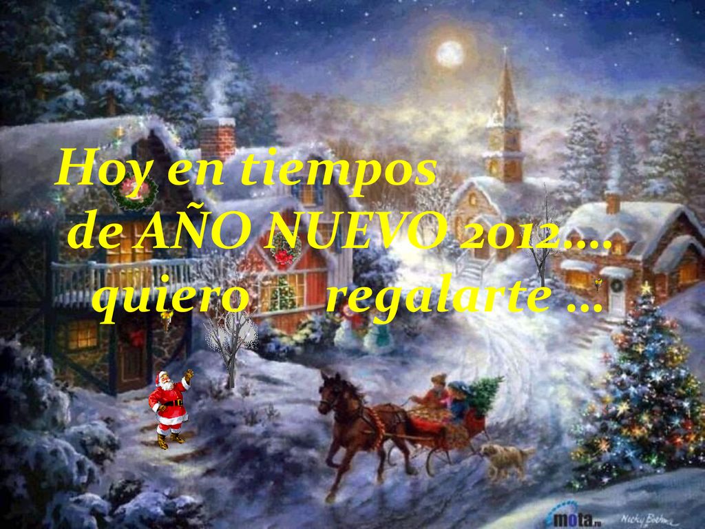 Hoy en tiempos de AÑO NUEVO 2012…. quiero regalarte …