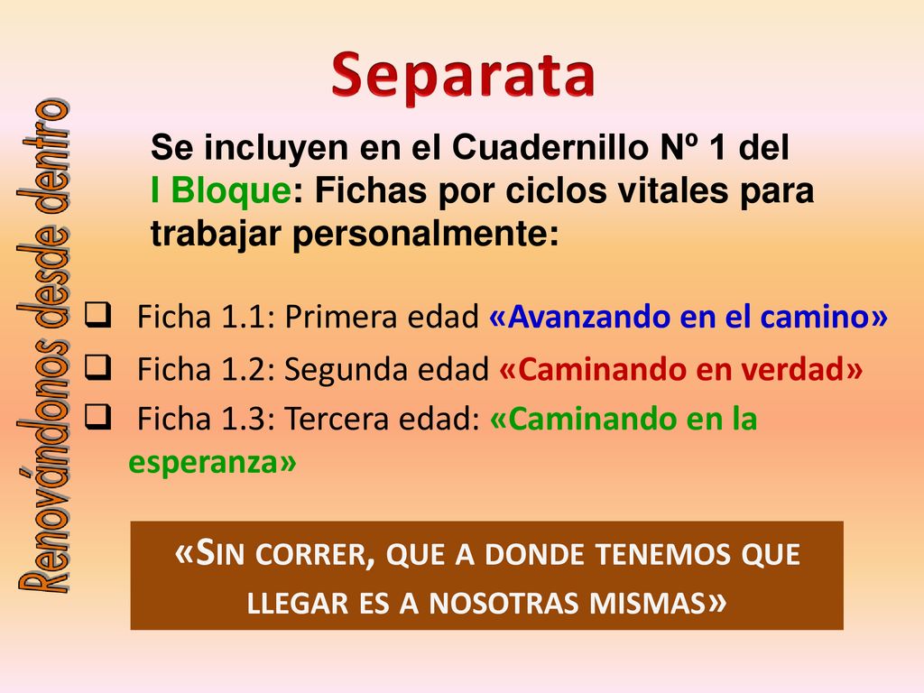 «Sin correr, que a donde tenemos que llegar es a nosotras mismas»