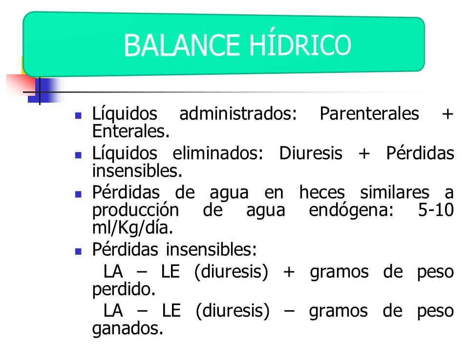 BALANCE HÍDRICO Líquidos administrados: Parenterales + Enterales.