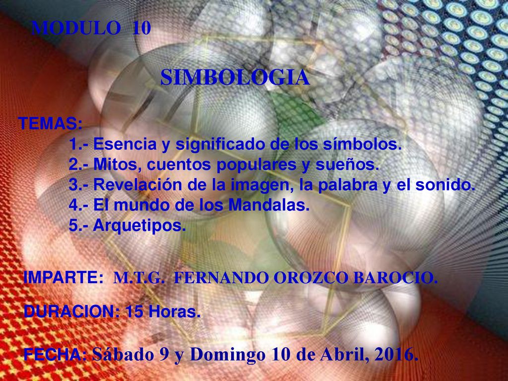 SIMBOLOGIA MODULO 10 TEMAS: 1.- Esencia y significado de los símbolos.