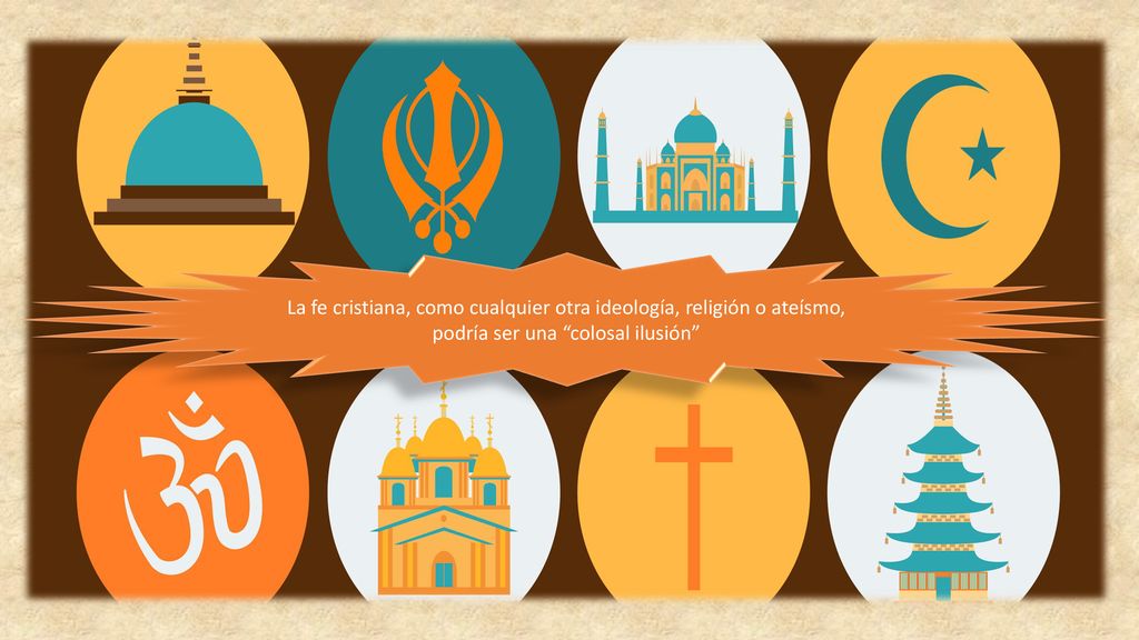 La fe cristiana, como cualquier otra ideología, religión o ateísmo,