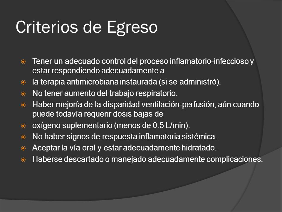 Criterios de Egreso Tener un adecuado control del proceso inflamatorio-infeccioso y estar respondiendo adecuadamente a.