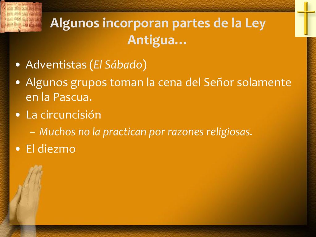 Algunos incorporan partes de la Ley Antigua…