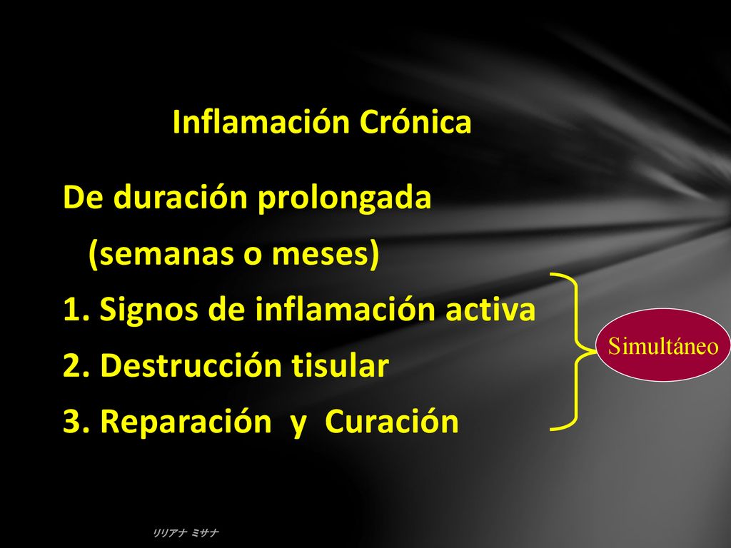 Inflamación Crónica De duración prolongada (semanas o meses) 1. Signos de inflamación activa 2. Destrucción tisular 3. Reparación y Curación