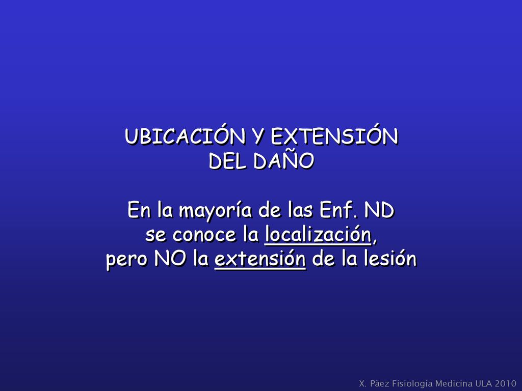 En la mayoría de las Enf. ND se conoce la localización,