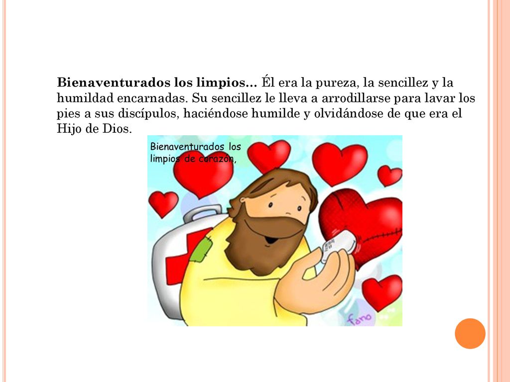 Bienaventurados los limpios… Él era la pureza, la sencillez y la humildad encarnadas.