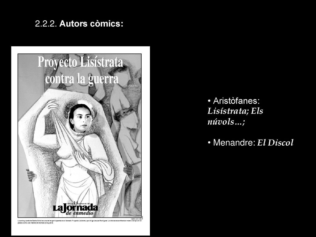 Autors còmics: Aristòfanes: Lisístrata; Els núvols…; Menandre: El Discol