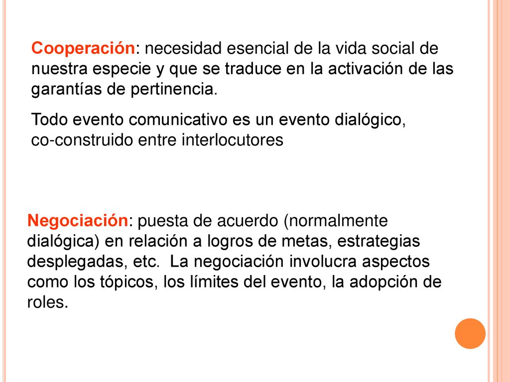 Cooperación: necesidad esencial de la vida social de nuestra especie y que se traduce en la activación de las garantías de pertinencia.
