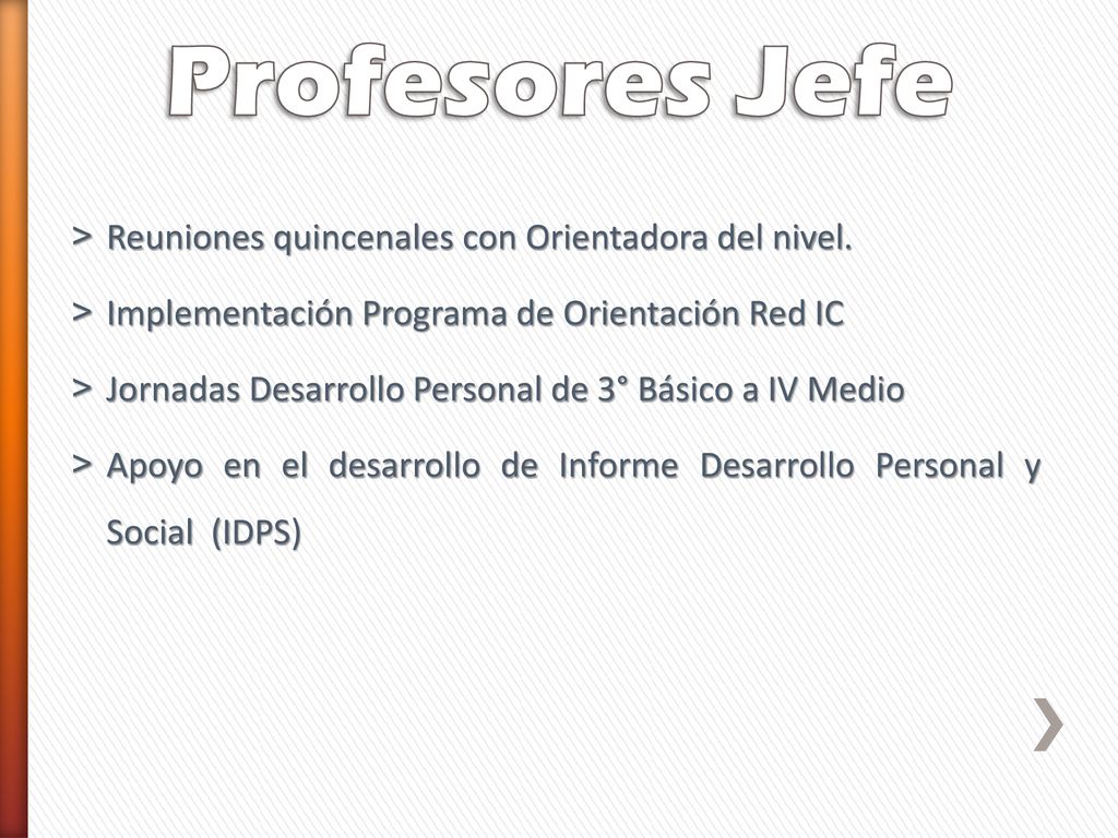 Profesores Jefe Reuniones quincenales con Orientadora del nivel.