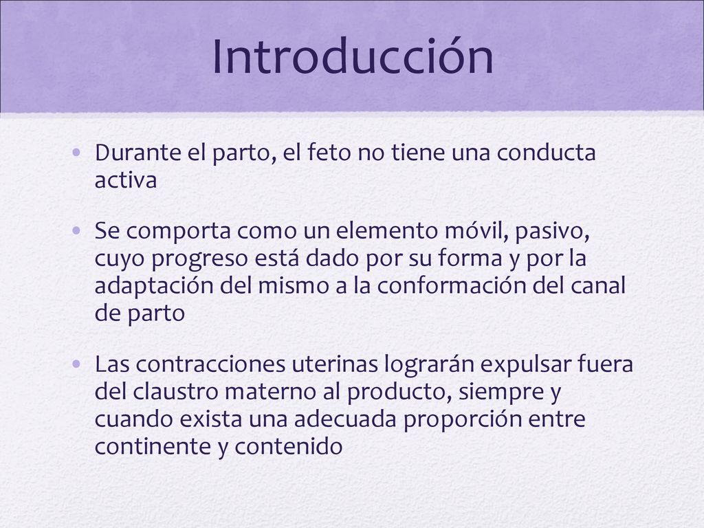 Introducción Durante el parto, el feto no tiene una conducta activa