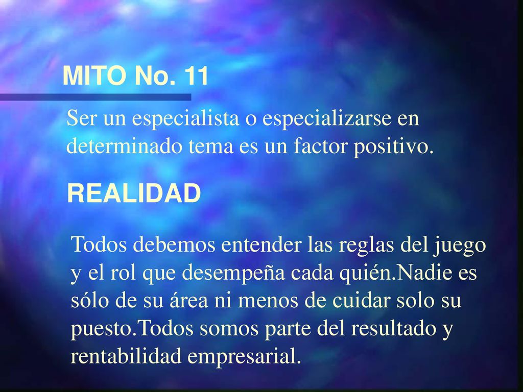 MITO No. 11 Ser un especialista o especializarse en determinado tema es un factor positivo. REALIDAD.