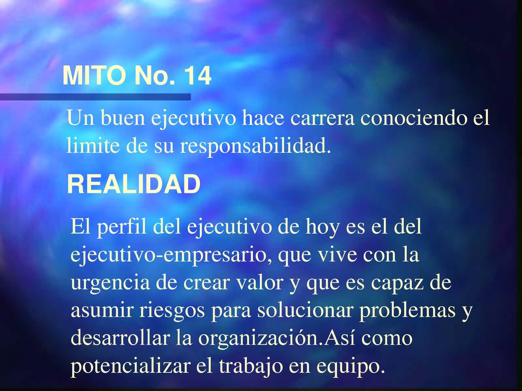 MITO No. 14 Un buen ejecutivo hace carrera conociendo el limite de su responsabilidad. REALIDAD.