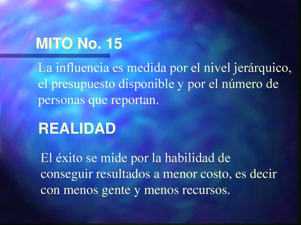 MITO No. 15 La influencia es medida por el nivel jerárquico, el presupuesto disponible y por el número de personas que reportan.