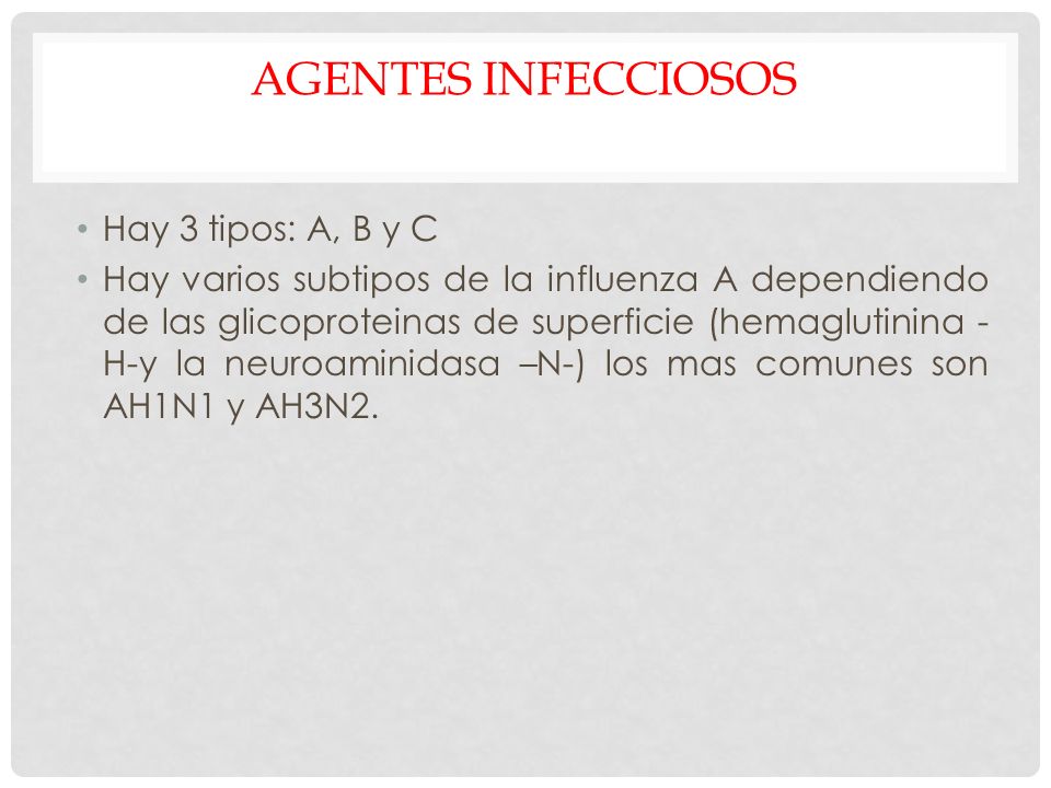 AGENTES INFECCIOSOS Hay 3 tipos: A, B y C