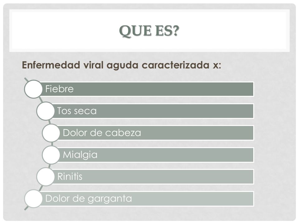 QUE ES Enfermedad viral aguda caracterizada x: Fiebre Tos seca