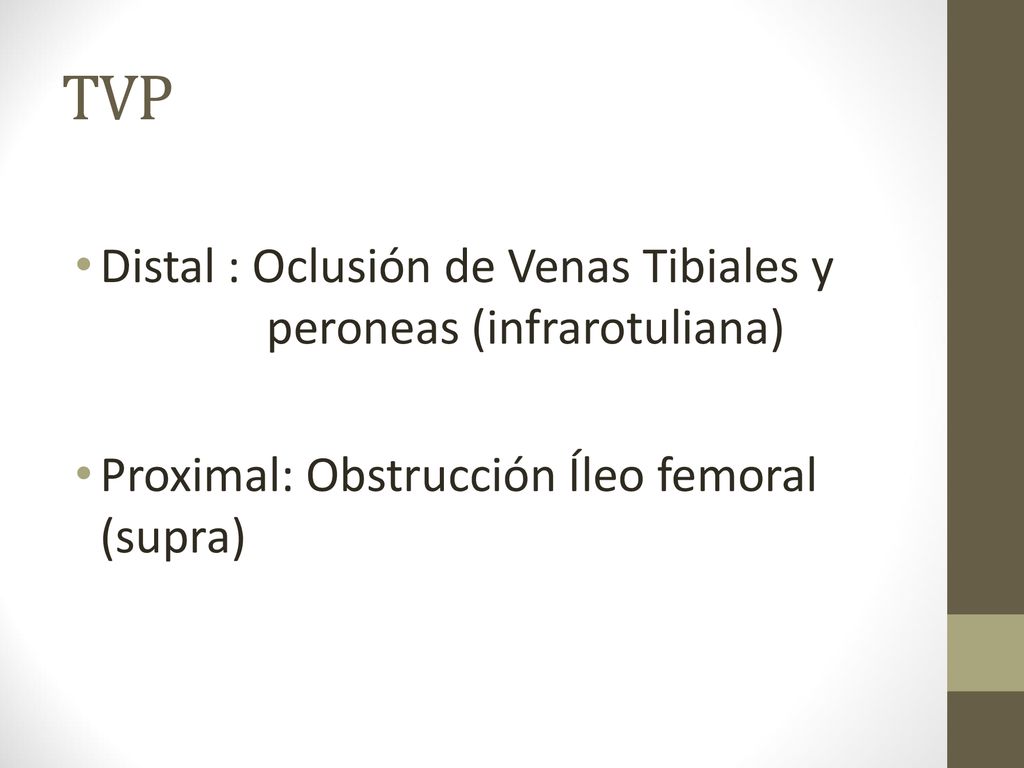 TVP Distal : Oclusión de Venas Tibiales y peroneas (infrarotuliana)