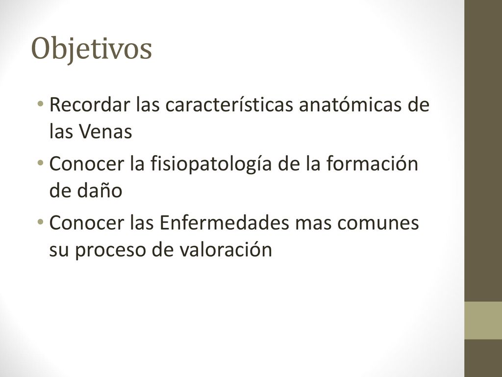 Objetivos Recordar las características anatómicas de las Venas