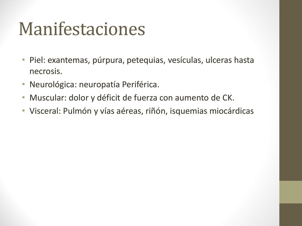 Manifestaciones Piel: exantemas, púrpura, petequias, vesículas, ulceras hasta necrosis. Neurológica: neuropatía Periférica.