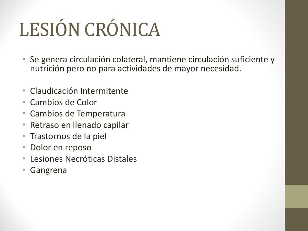 LESIÓN CRÓNICA Se genera circulación colateral, mantiene circulación suficiente y nutrición pero no para actividades de mayor necesidad.