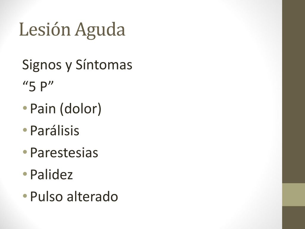 Lesión Aguda Signos y Síntomas 5 P Pain (dolor) Parálisis
