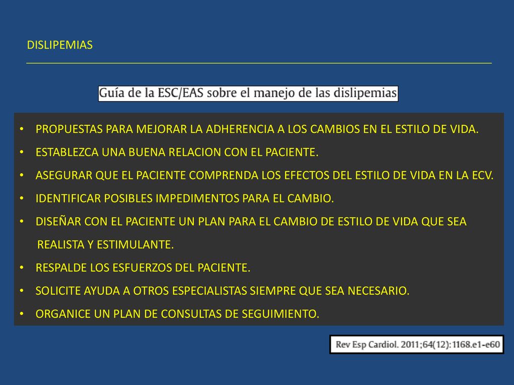 DISLIPEMIAS PROPUESTAS PARA MEJORAR LA ADHERENCIA A LOS CAMBIOS EN EL ESTILO DE VIDA. ESTABLEZCA UNA BUENA RELACION CON EL PACIENTE.