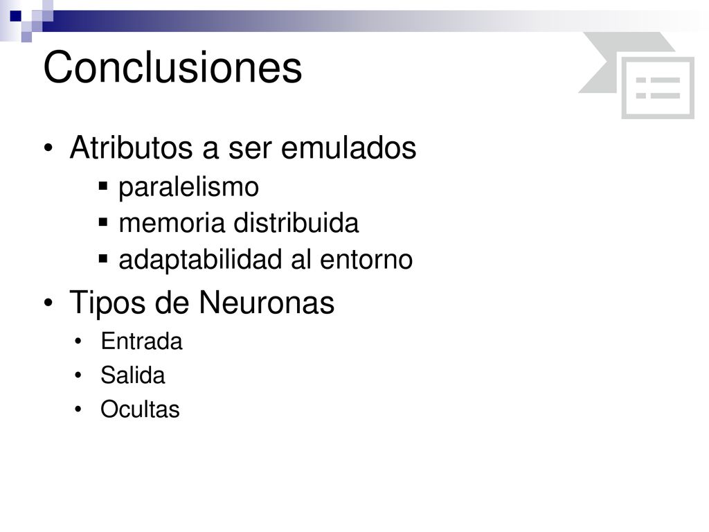 Conclusiones Atributos a ser emulados Tipos de Neuronas paralelismo