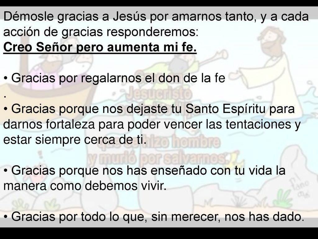 Démosle gracias a Jesús por amarnos tanto, y a cada acción de gracias responderemos: