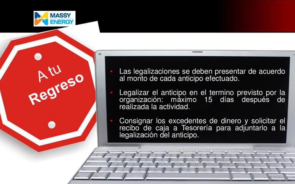 A tu Regreso. Las legalizaciones se deben presentar de acuerdo al monto de cada anticipo efectuado.