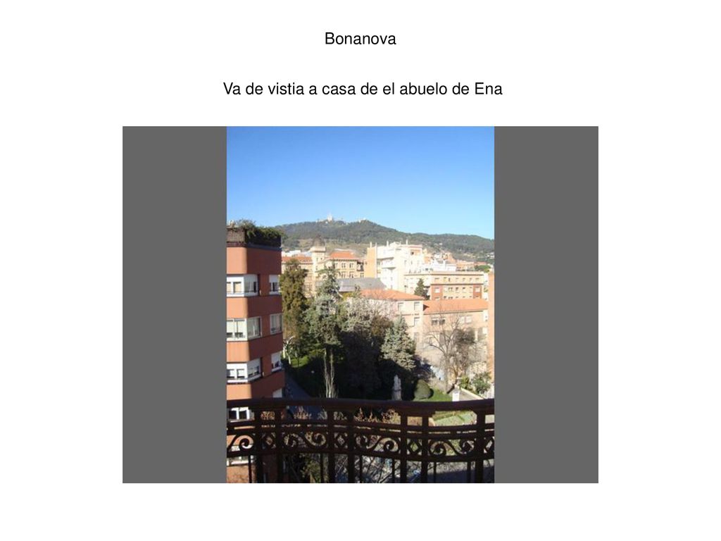 Bonanova Va de vistia a casa de el abuelo de Ena