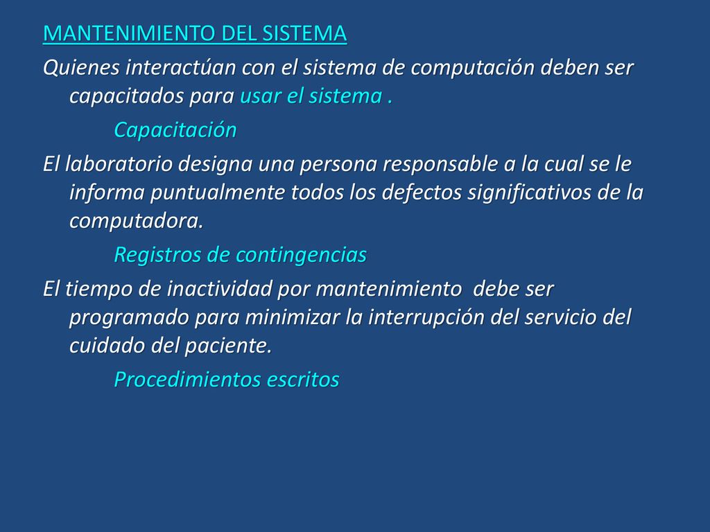 MANTENIMIENTO DEL SISTEMA Quienes interactúan con el sistema de computación deben ser capacitados para usar el sistema .