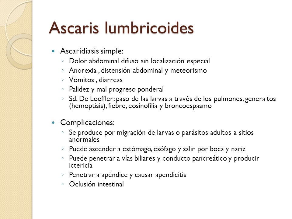 Ascaris lumbricoides Ascaridiasis simple: Complicaciones: