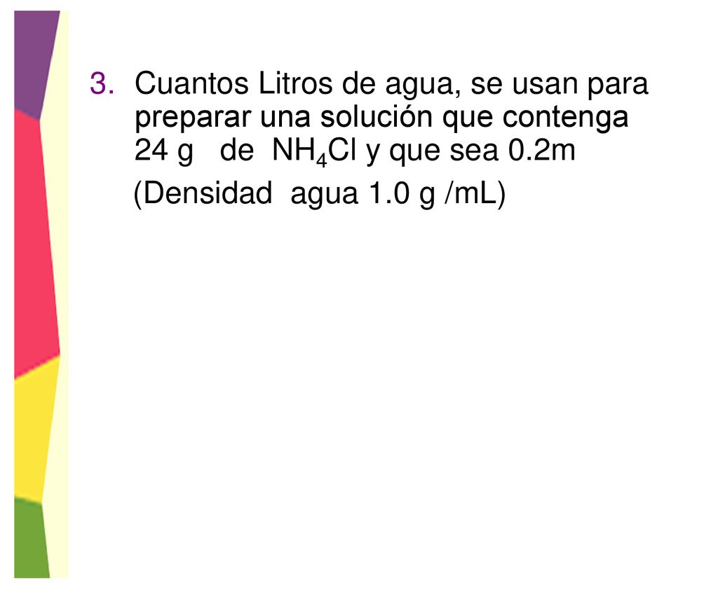 Cuantos Litros de agua, se usan para preparar una solución que contenga 24 g de NH4Cl y que sea 0.2m