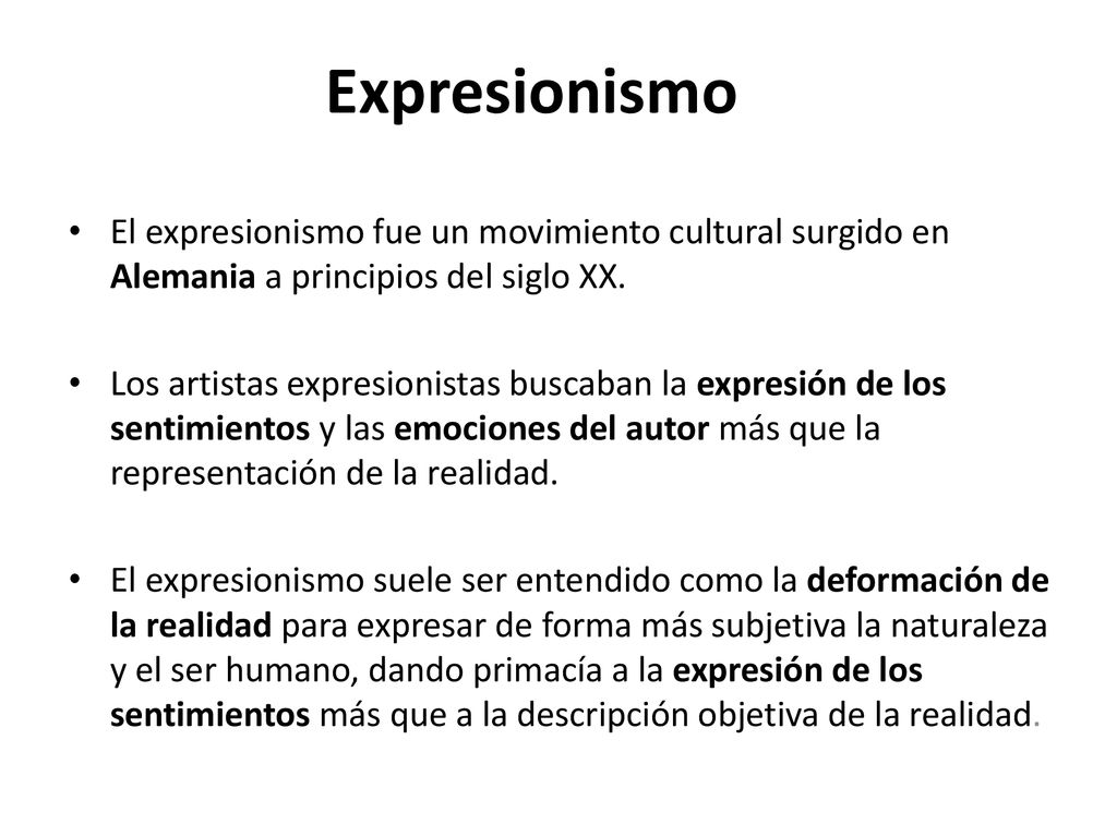 Expresionismo El expresionismo fue un movimiento cultural surgido en Alemania a principios del siglo XX.