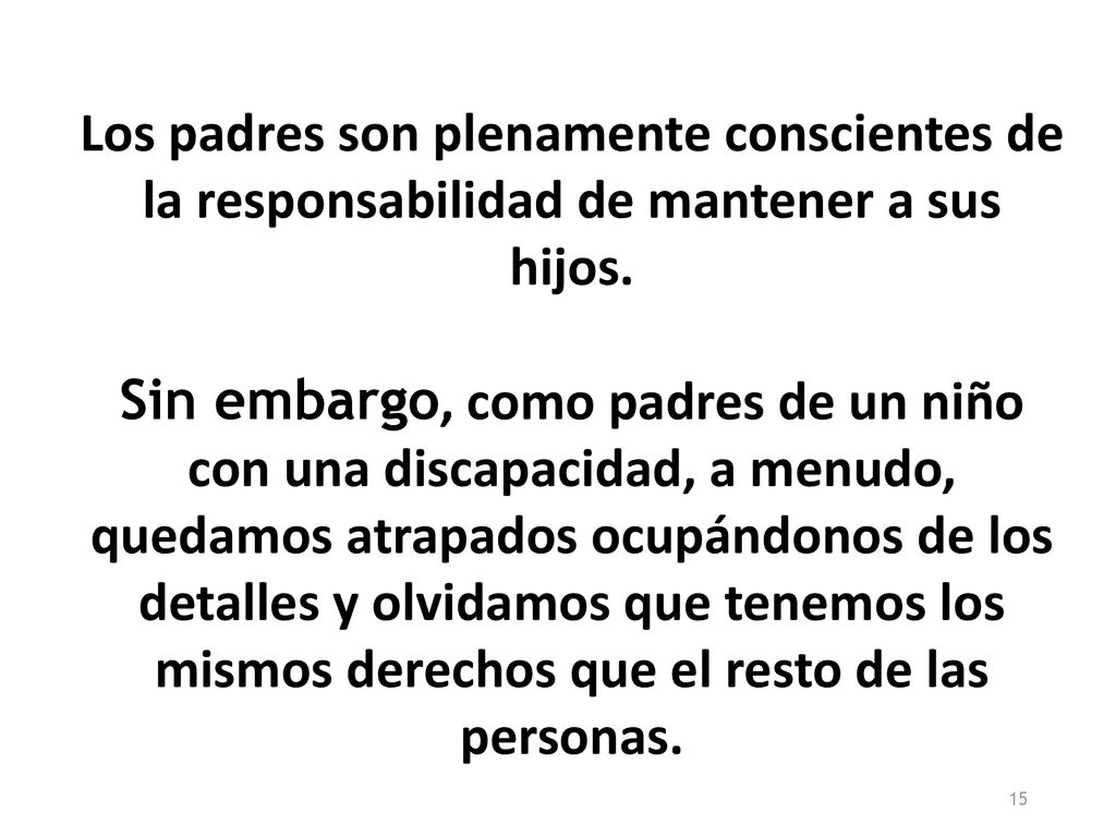 Los padres son plenamente conscientes de la responsabilidad de mantener a sus hijos.