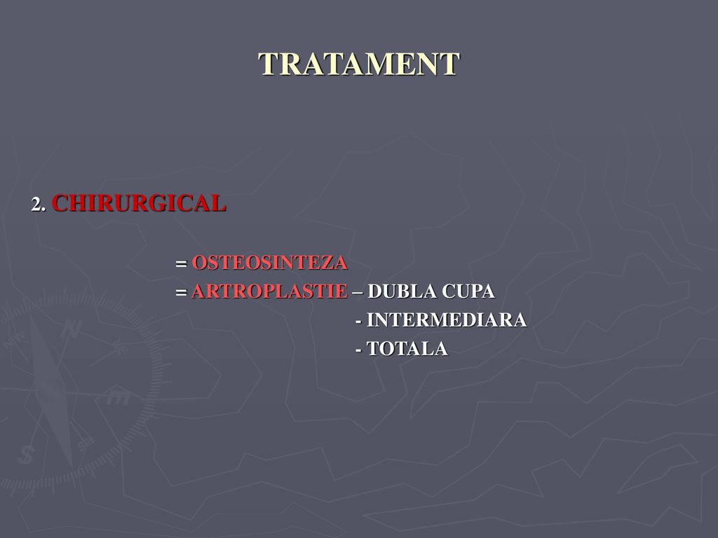 TRATAMENT 2. CHIRURGICAL = OSTEOSINTEZA = ARTROPLASTIE – DUBLA CUPA