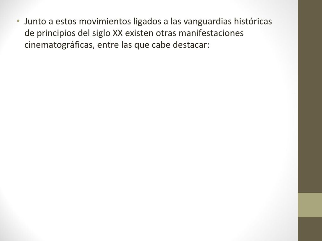Junto a estos movimientos ligados a las vanguardias históricas de principios del siglo XX existen otras manifestaciones cinematográficas, entre las que cabe destacar: