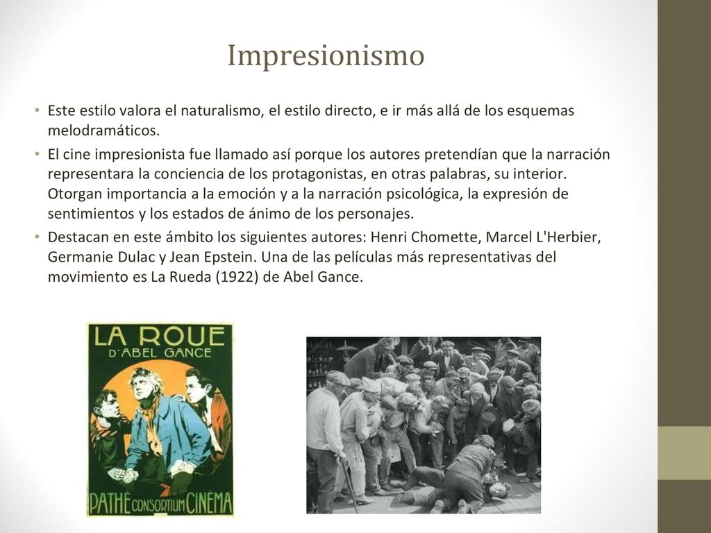 Impresionismo Este estilo valora el naturalismo, el estilo directo, e ir más allá de los esquemas melodramáticos.