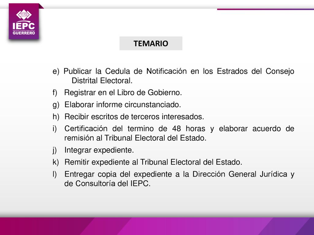 TEMARIO e) Publicar la Cedula de Notificación en los Estrados del Consejo Distrital Electoral.