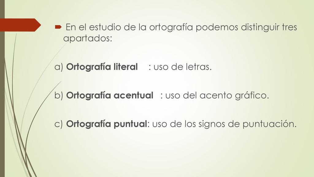 En el estudio de la ortografía podemos distinguir tres apartados: