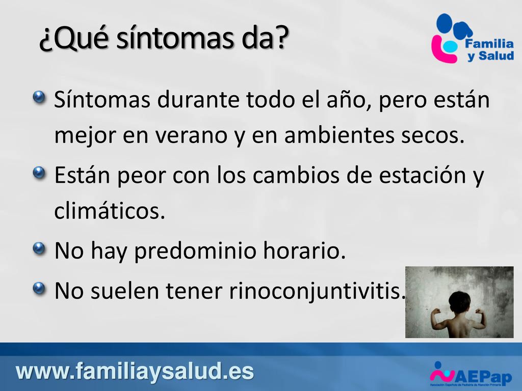¿Qué síntomas da Síntomas durante todo el año, pero están mejor en verano y en ambientes secos.
